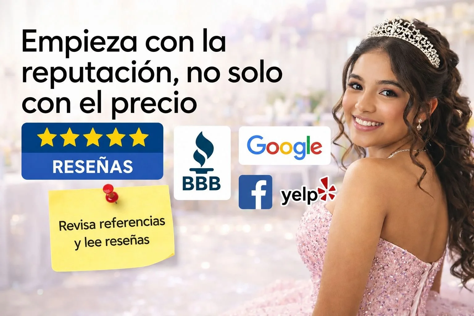 Empieza con la reputación, no solo con el precio — revisa reseñas y referencias de proveedores de quinceañera en BBB, Google, Facebook y Yelp.