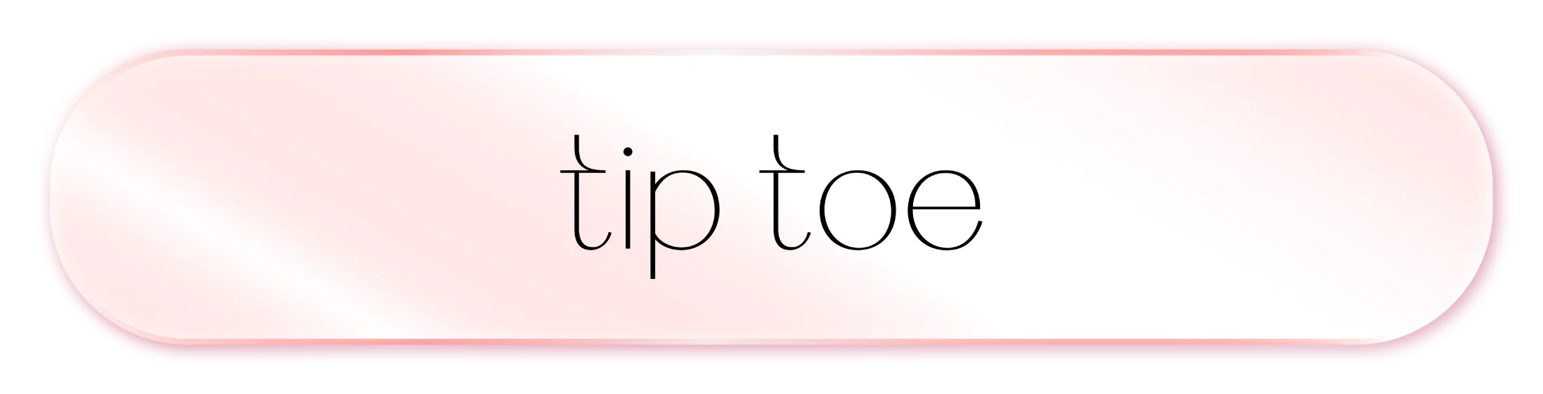 TIP TOE
