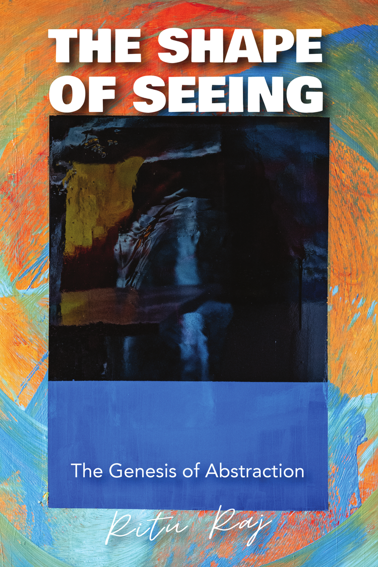 Cover of The Shape of Seeing by Ritu Raj