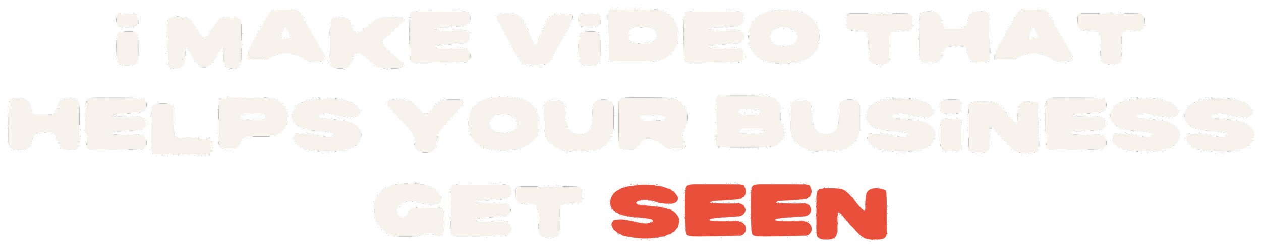 I make video that helps your business get seen