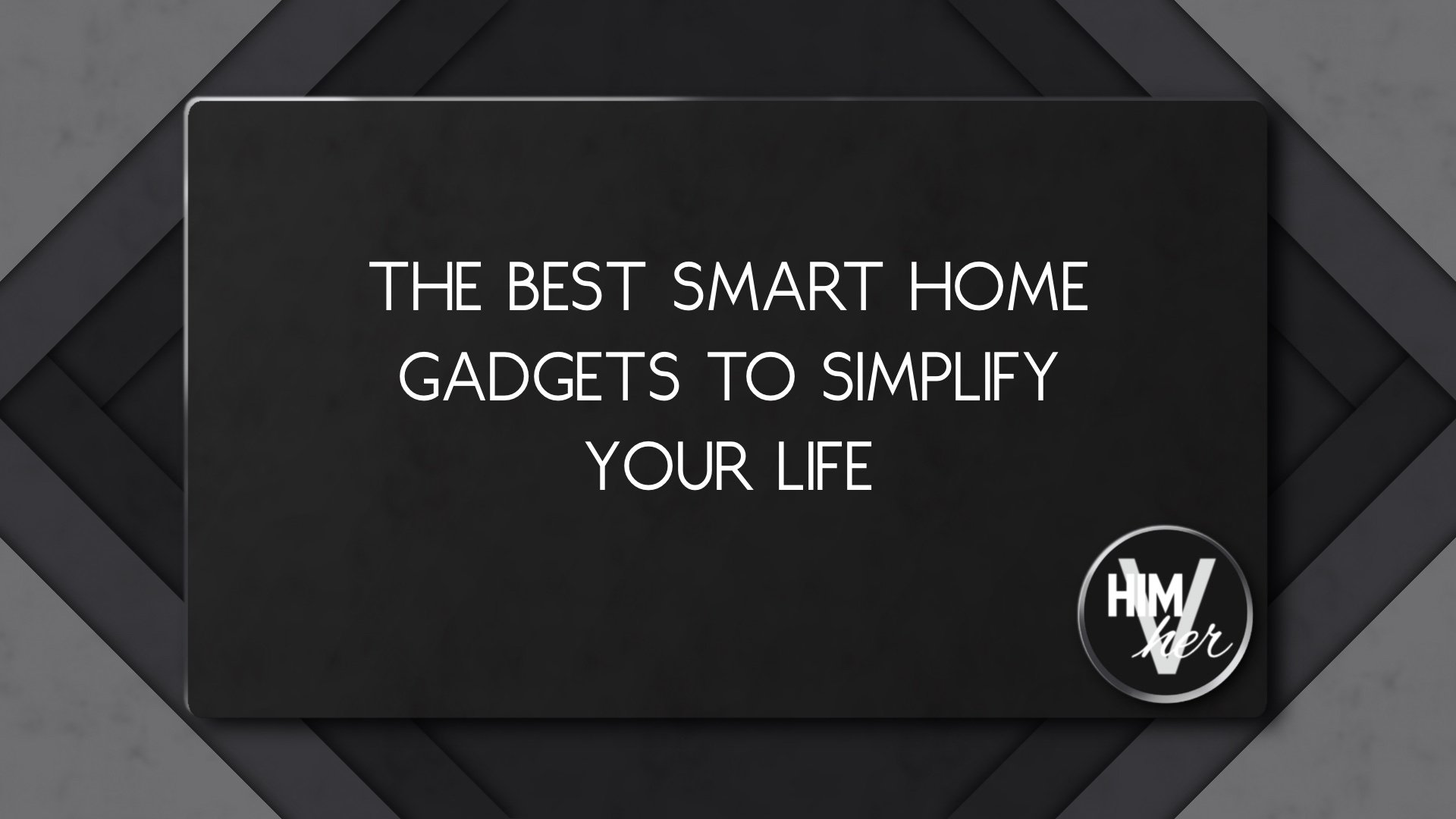 Smart home gadgets blog title image with minimalist text overlay and himVher branding in corner