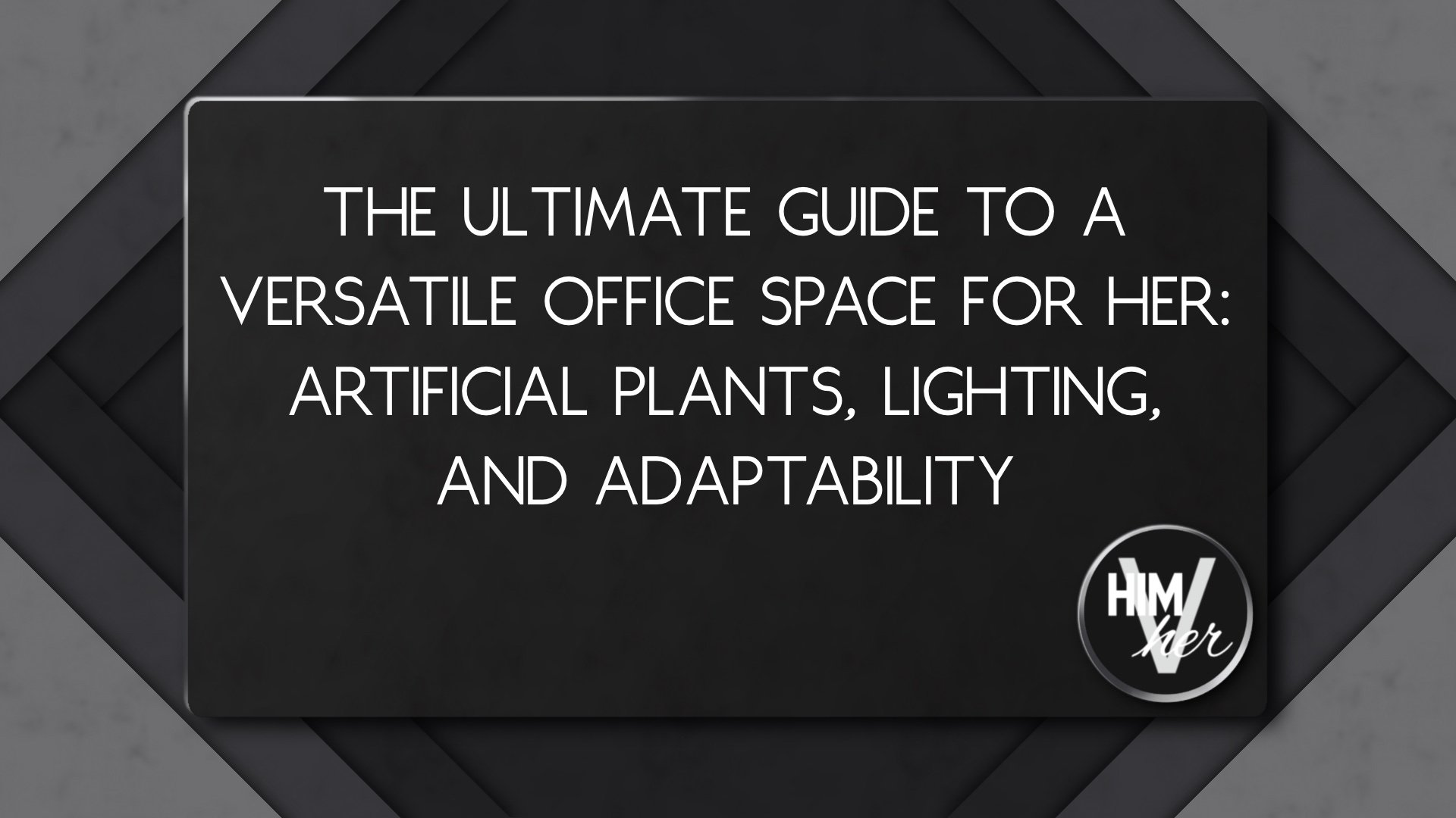 Versatile office space blog title image for her, styled header with modern font and himVher logo