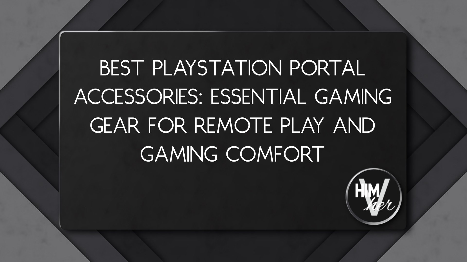 PlayStation Portal accessories blog image, sleek text overlay and himVher logo in branded corner