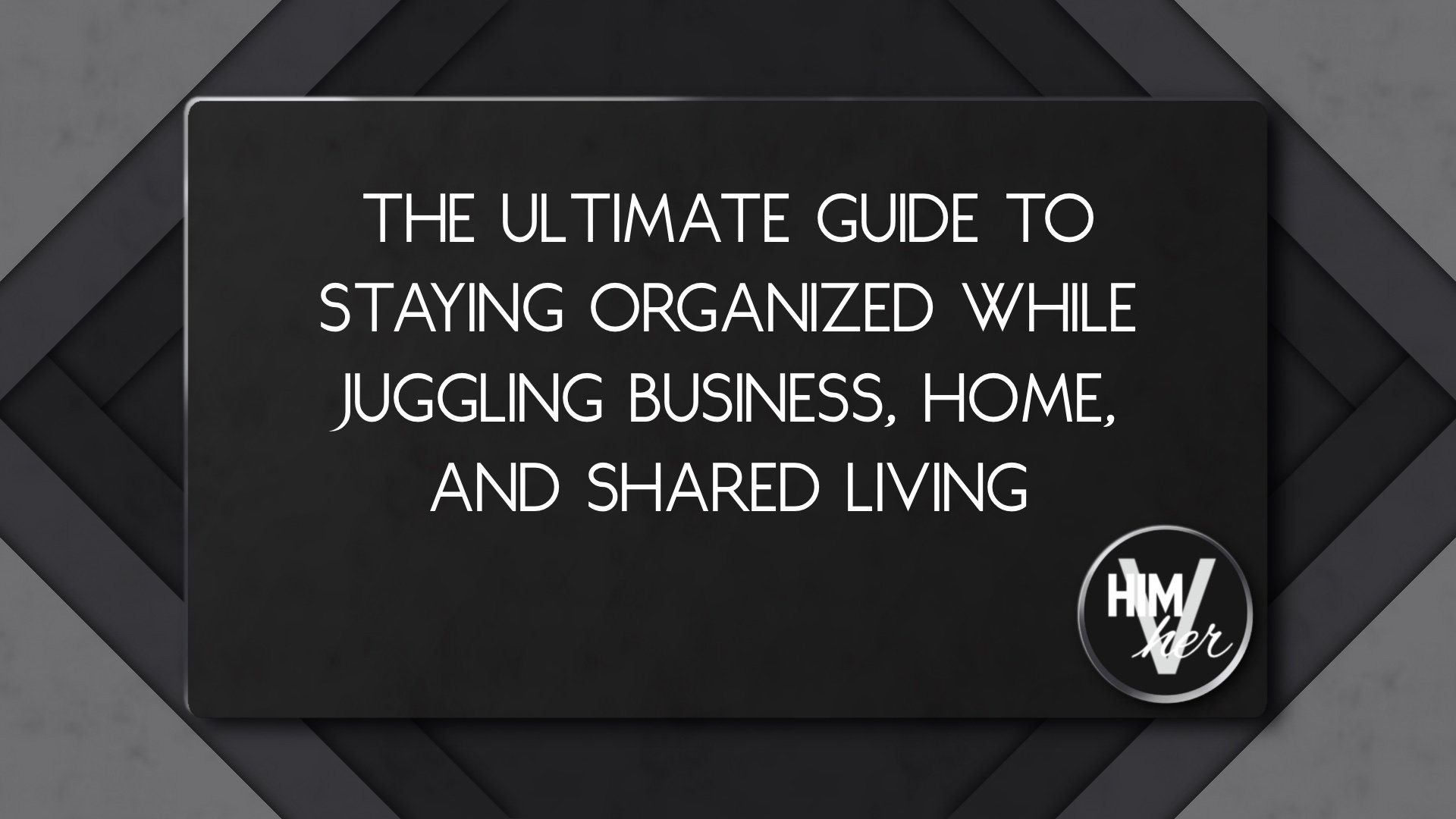 Organization guide blog title image for busy living, branded with himVher logo in clean layout