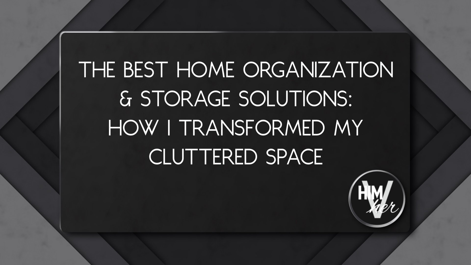 Home organization and storage blog header image with styled title and himVher logo