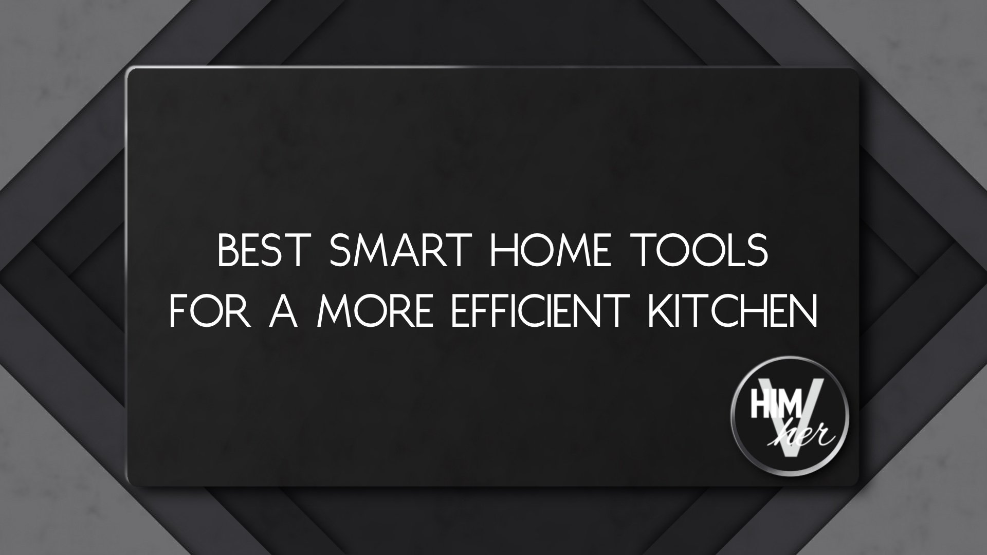 Smart kitchen blog featured image with modern text overlay and himVher category logo