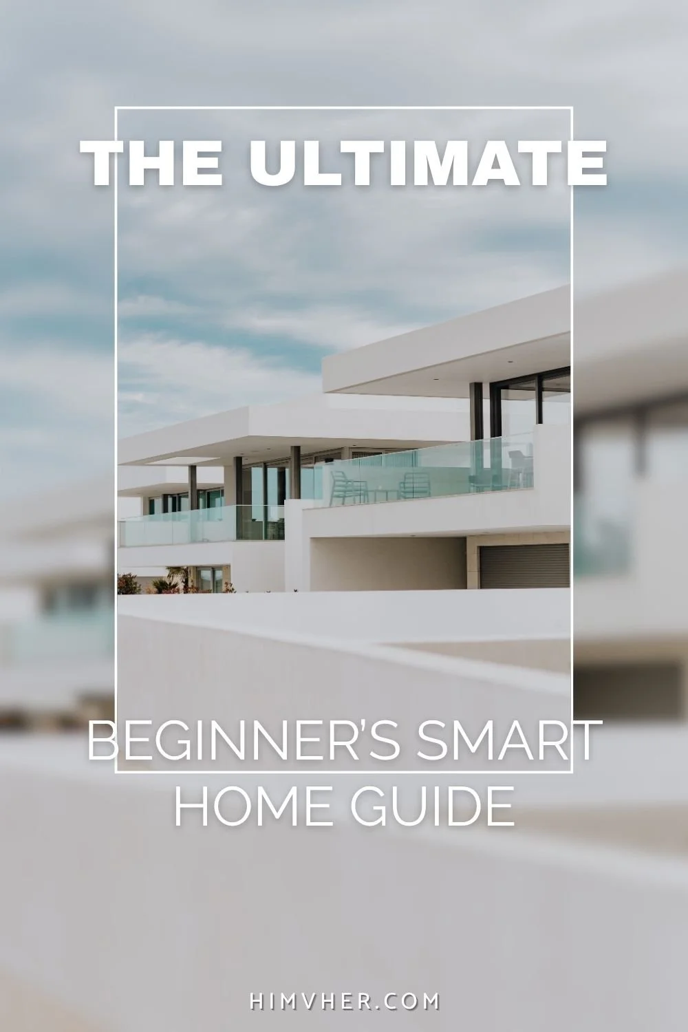 Modern minimalist smart home exterior with glass balconies — beginner’s guide to setting up a connected smart home system