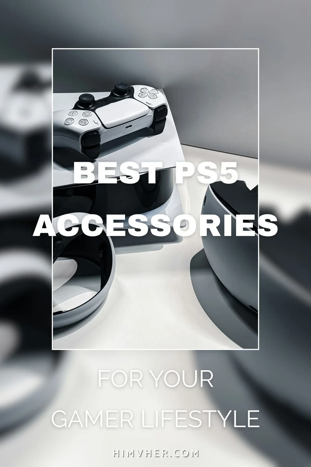 PS5 controller, headset, and dock on clean setup with text ‘Best PS5 Accessories for Your Gamer Lifestyle’ from himvher.com.