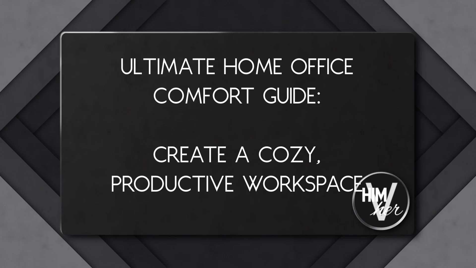 Dark minimalist banner, white text reading ‘Ultimate home office comfort guide create a cozy productive workspace’ and logo