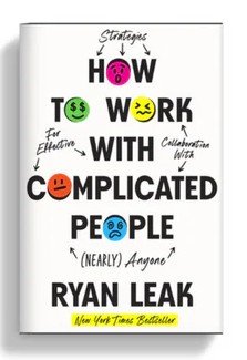 How to Work with Complicated People by Ryan Leak