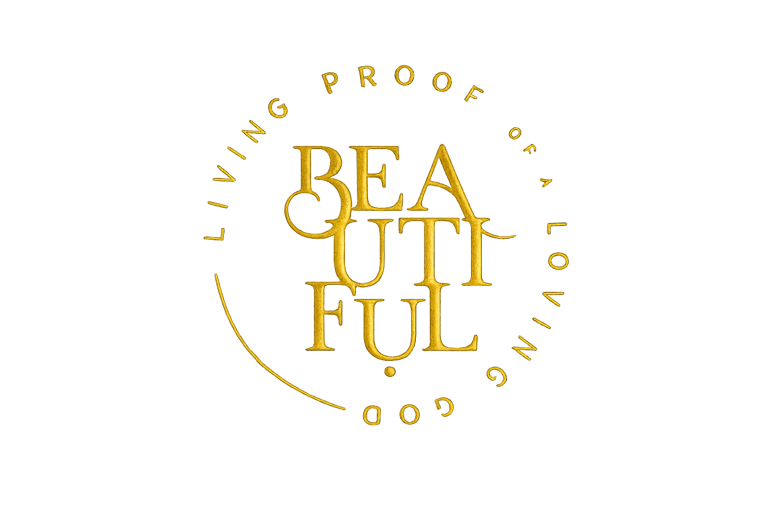 Beautiful — Living proof of a loving God