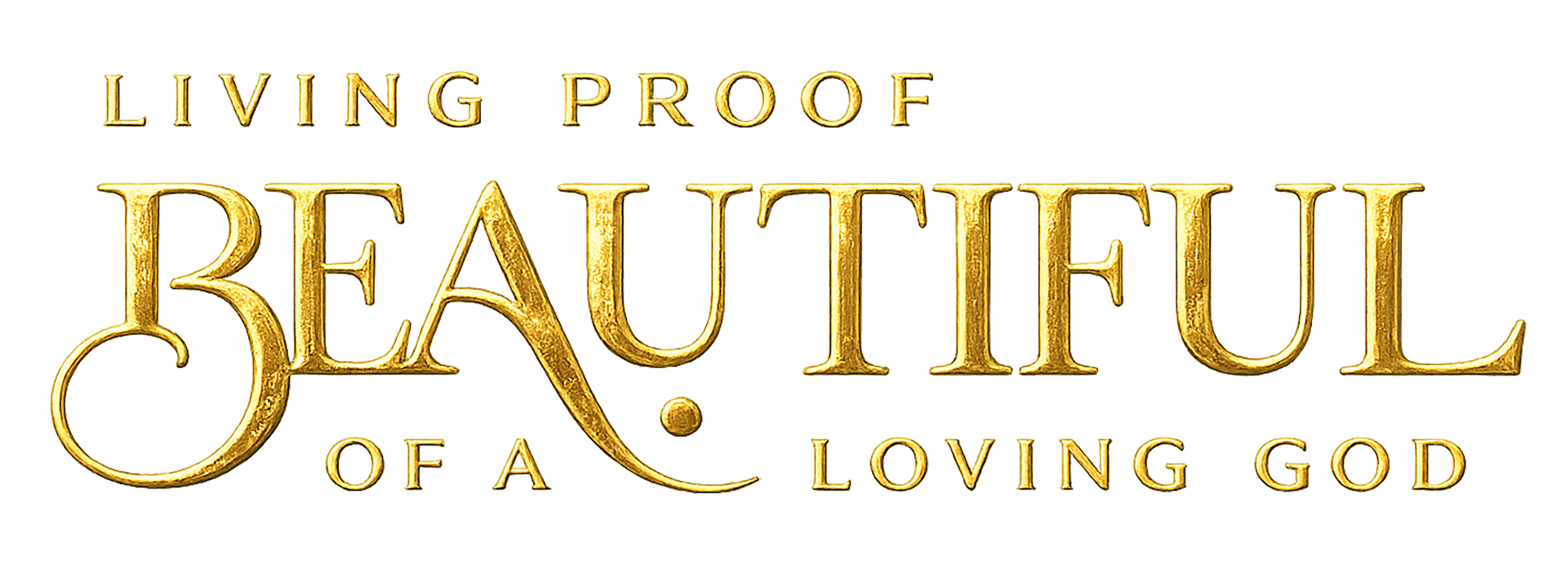 Living proof of a loving God — Beautiful