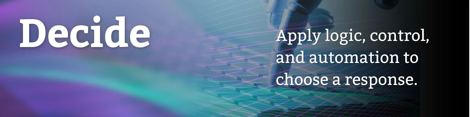 Decide: apply logic, control and automation