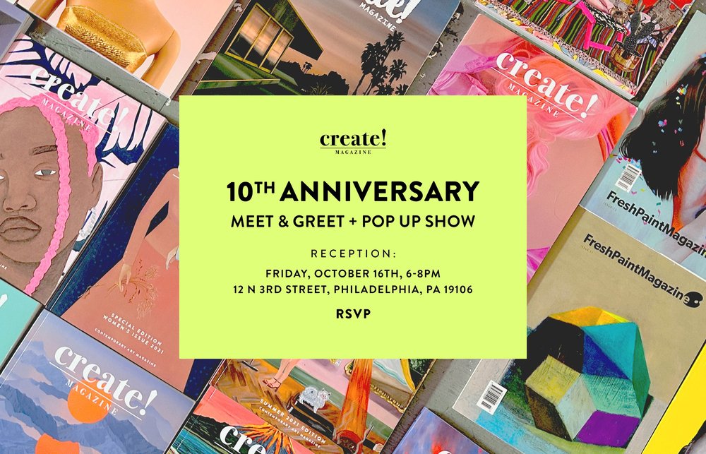 Create! Magazine 10th Anniversary meet and greet and pop-up show, October 16, Philadelphia