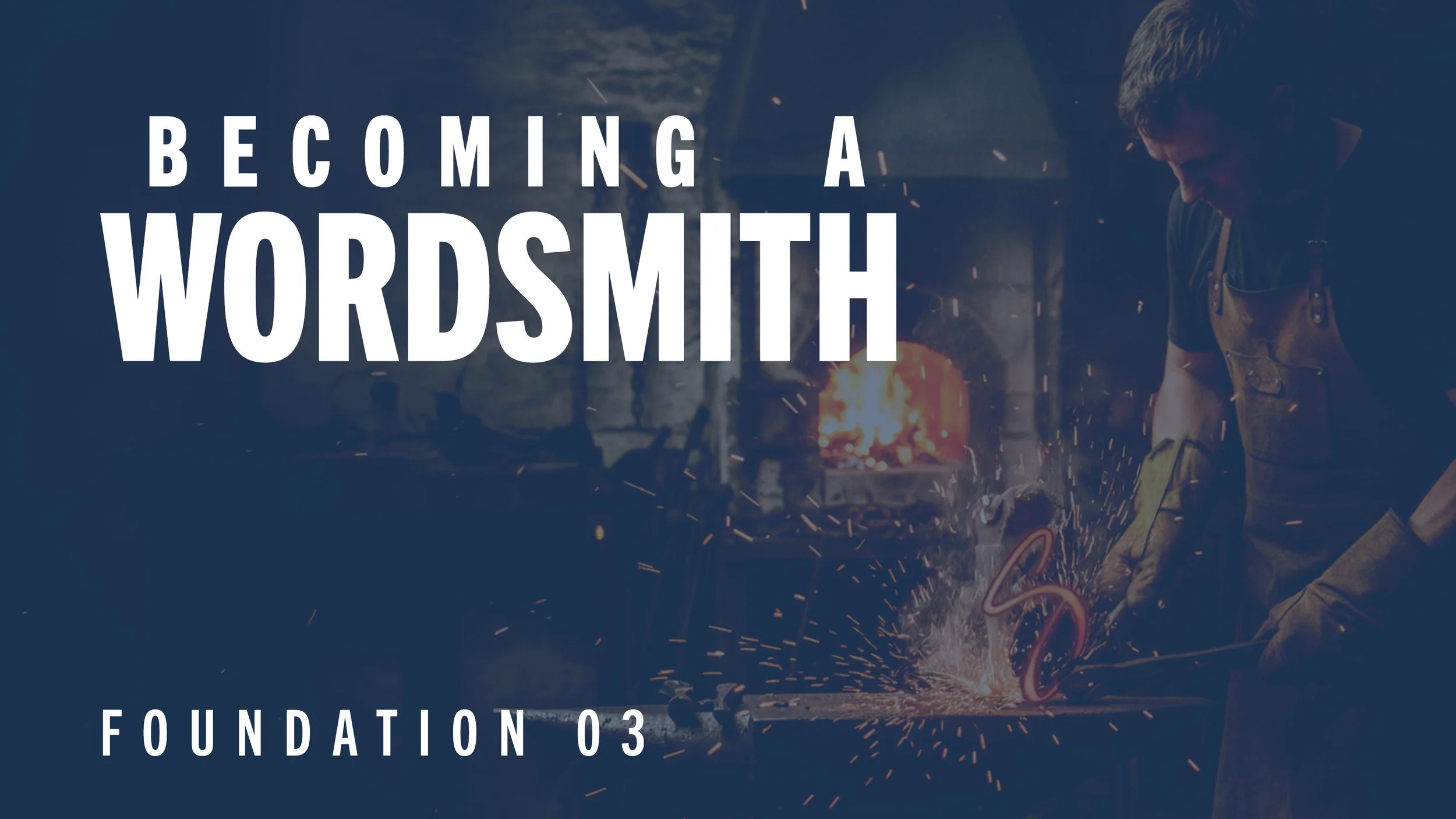 Foundation 03: Becoming a Wordsmith