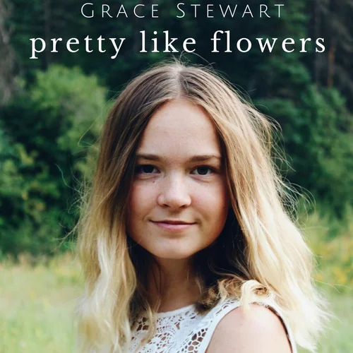 Grace Stewart – Pretty Like Flowers