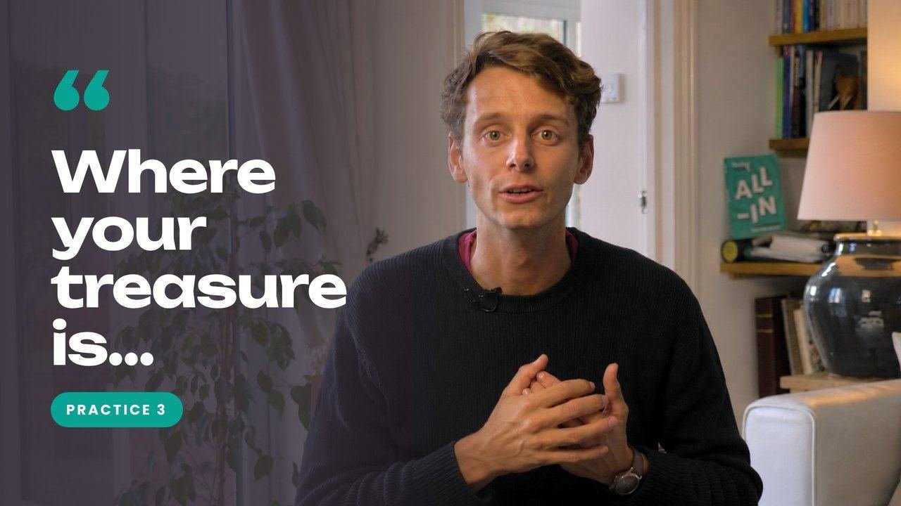 Where your treasure is: Live simply, practice 3