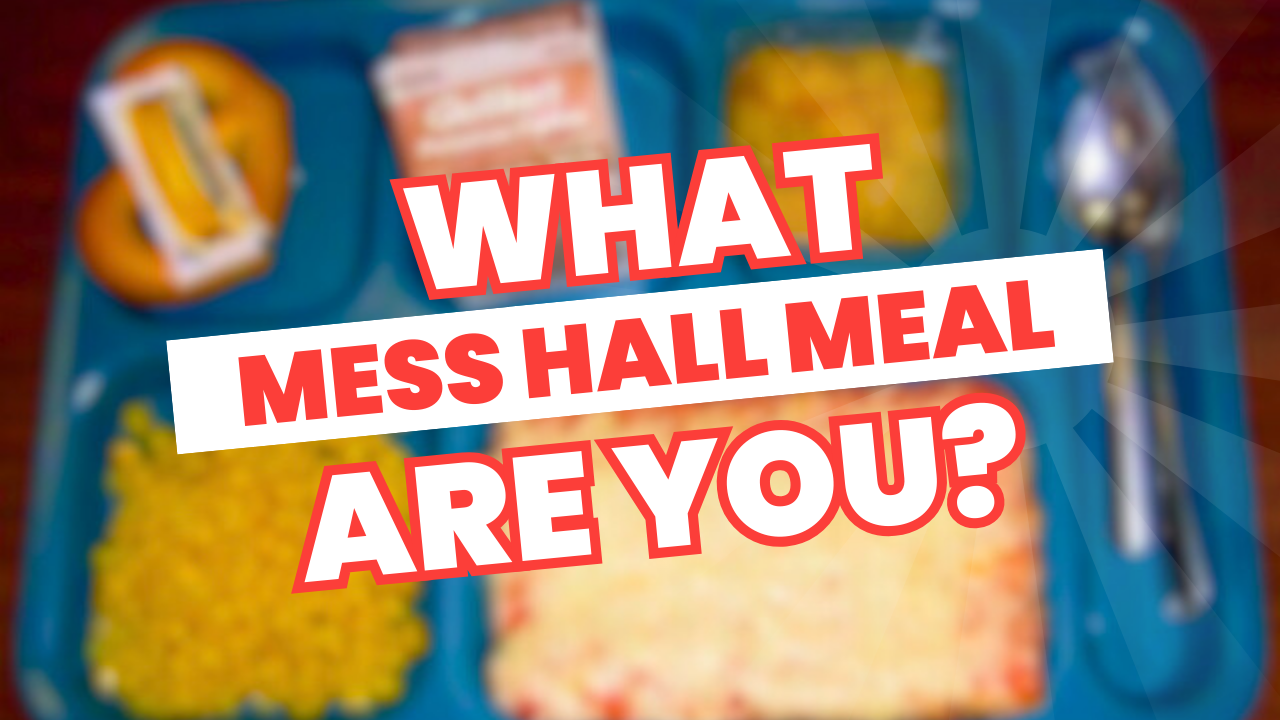 What Mess Hall Meal are You?