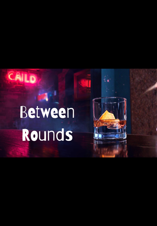 Between Rounds
