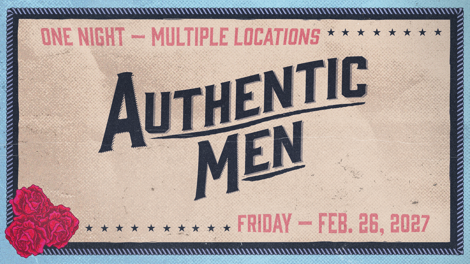 Authentic Men — One Night, Multiple Locations — Friday, February 26, 2027