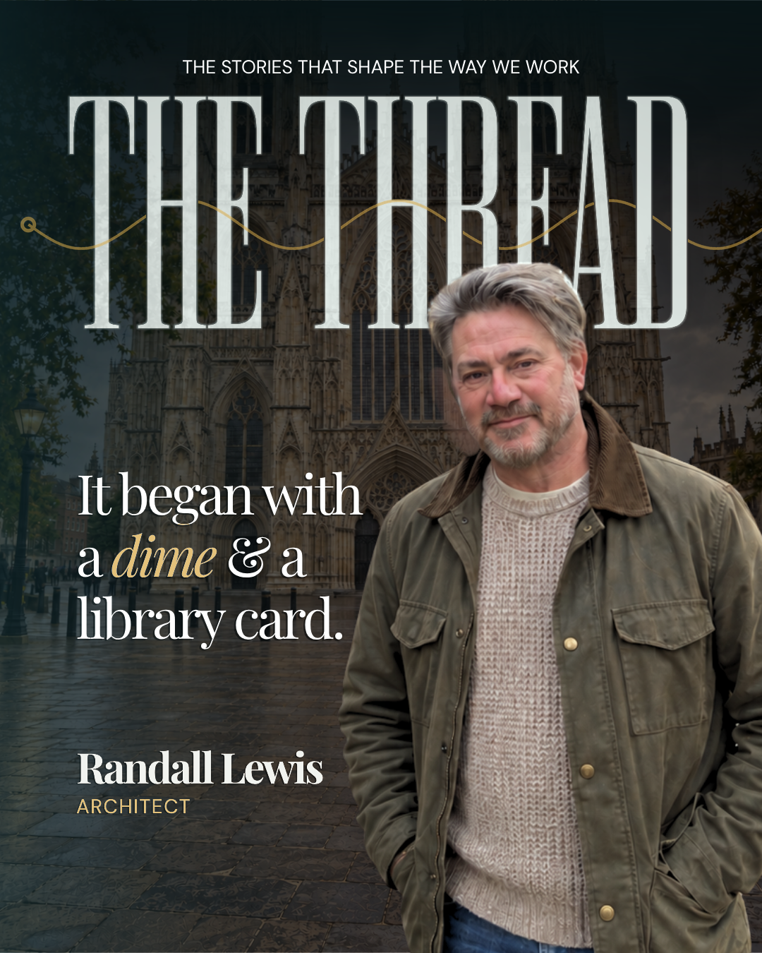 Architect Randall Lewis, featured in The Thread, a brand storytelling series by Colleen Wolak