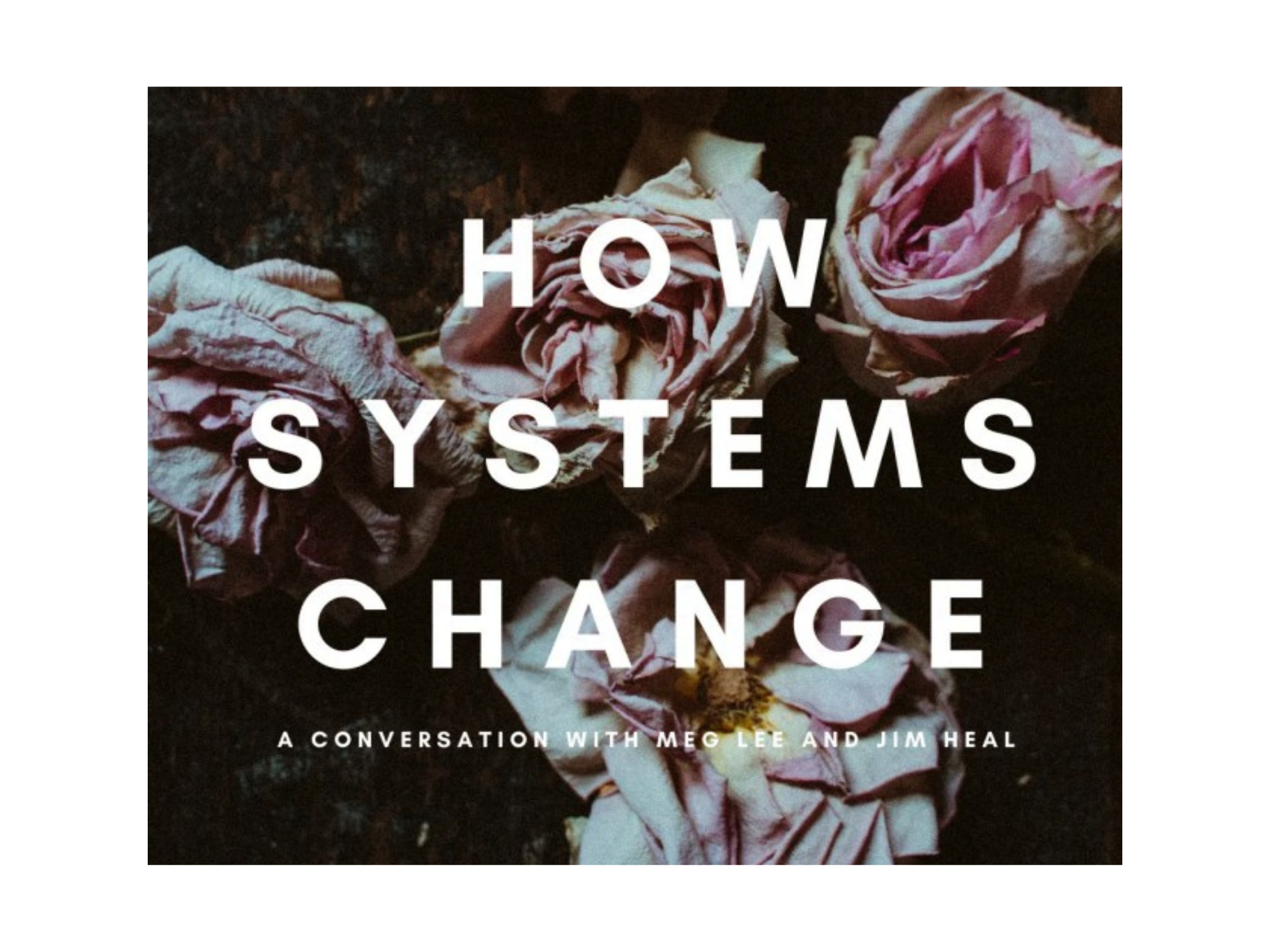How Systems Change: If We Are Going to Teach, We Need to Understand What It Means to Learn