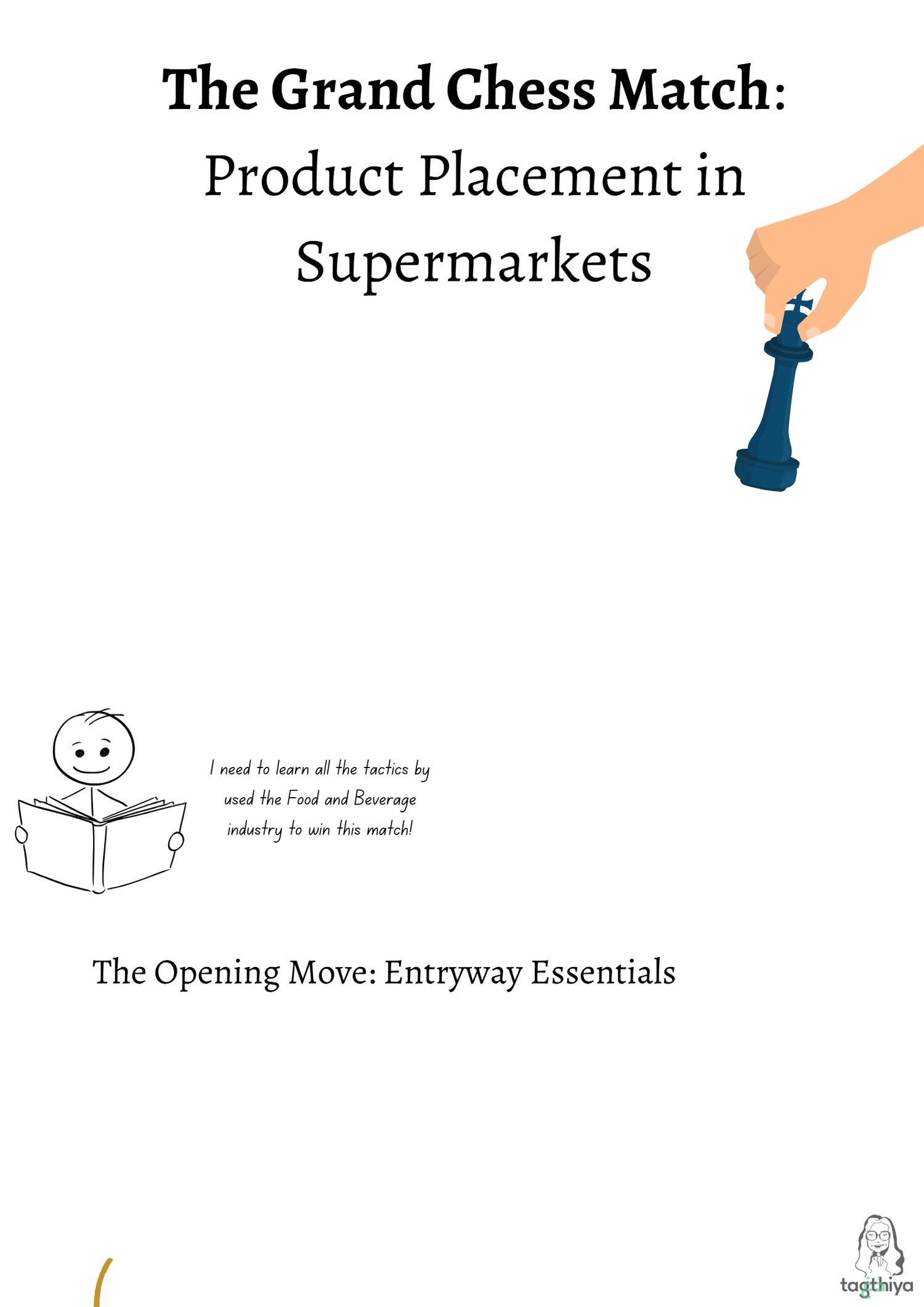 The Grand Chess Match : Product Placement in Supermarkets I need to learn all the tactics by used the Food and Beverage industry to win this match! The Opening Move: Entryway Essentials