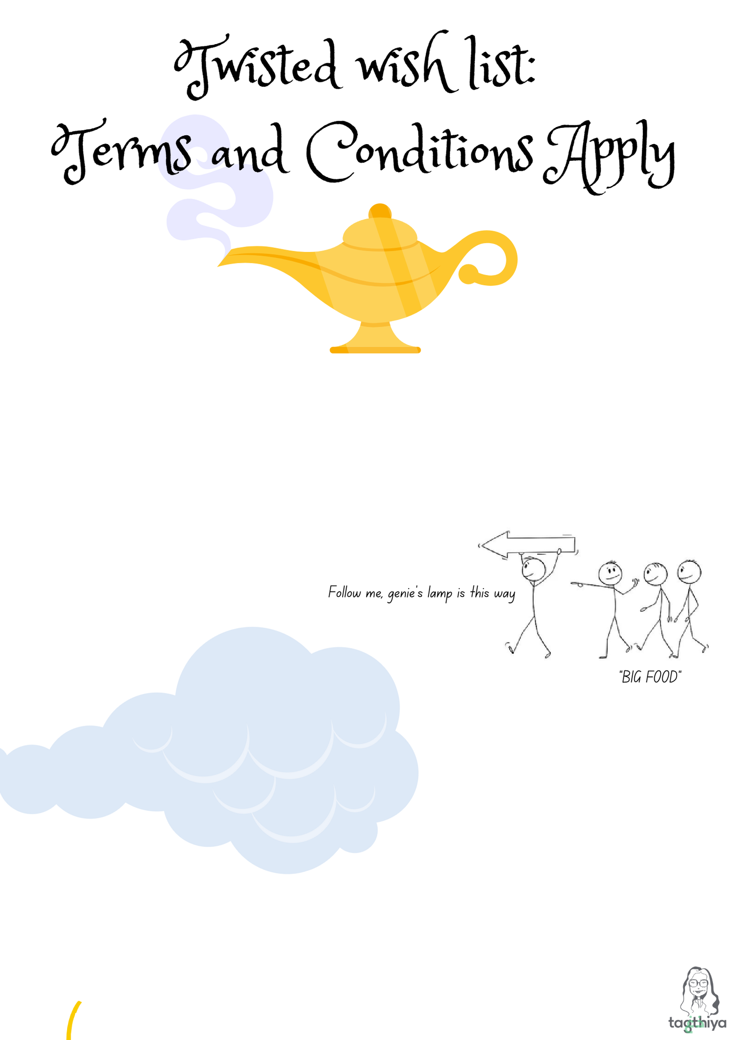 Twisted wish list: Terms and Conditions Apply Follow me, genie ' s lamp is this way " BIG FOOD