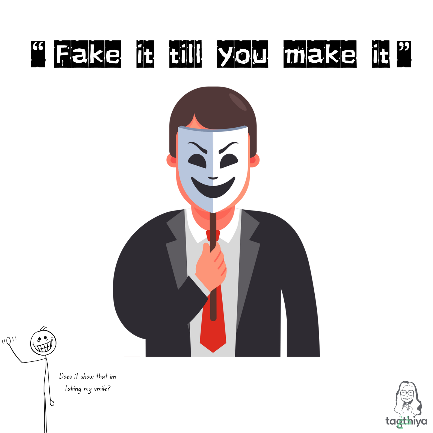 “Fake it till you make it” Does it show that im faking my smile?