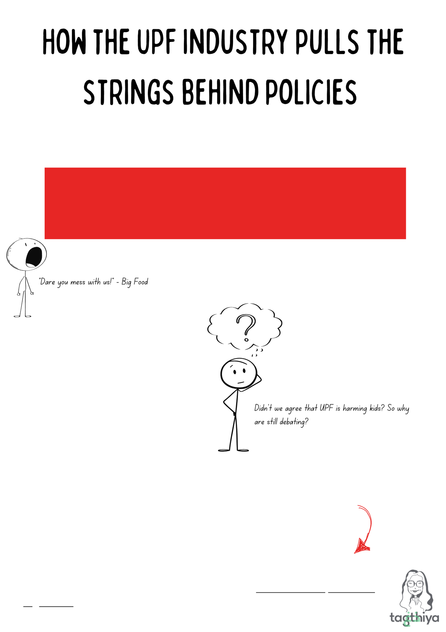 How the UPF industry pulls the strings behind policies " Dare you mess with us! - Big Food Didn ' t we agree that UPF is harming kids? So why are still debating?