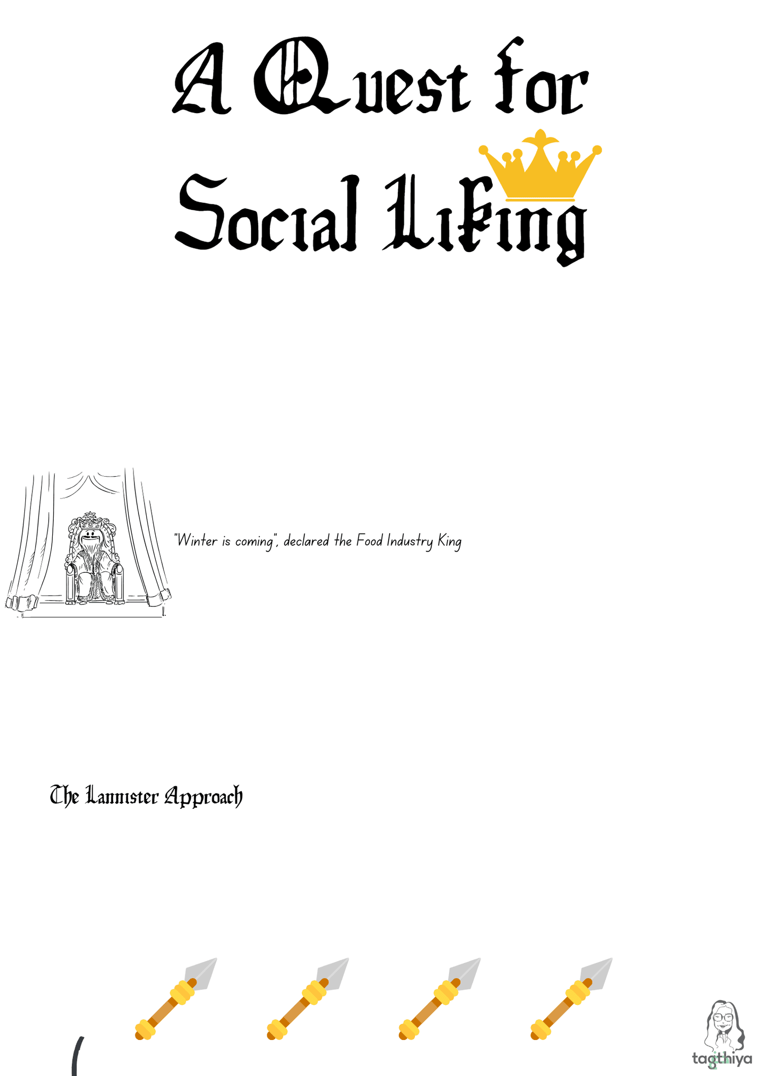 A Quest for Social Liking " Winter is coming , declared the Food Industry King The Lannister Approach