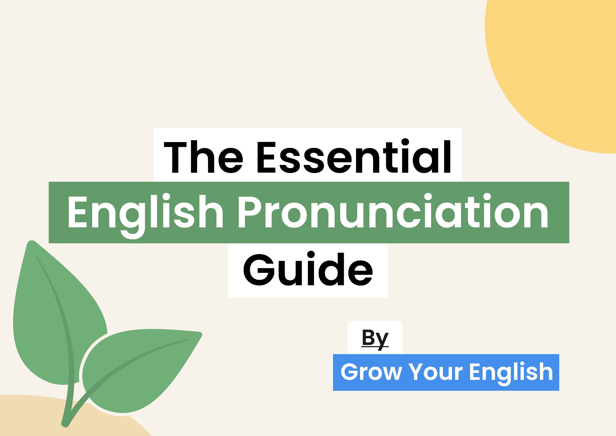 The Essential English Pronunciation Guide - The Free Guide to English Pronunciation, By Grow Your English