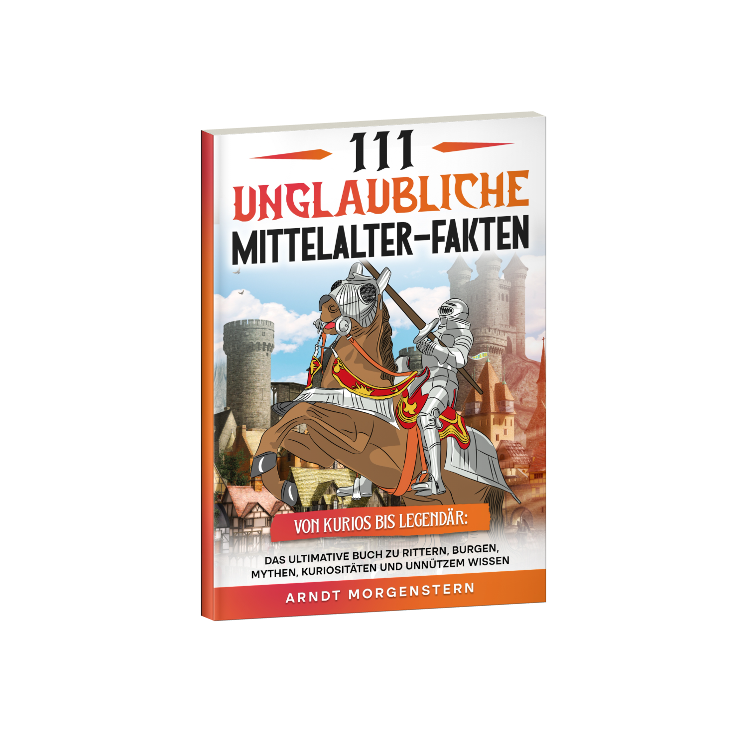 111 unglaubliche Mittelalter-Fakten