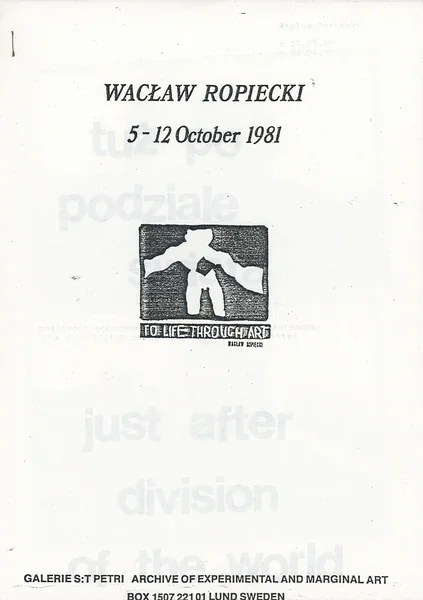 Poster of the exhibition TO LIFE THROUGH ART PRESS RELEASE by WACLAW ROPIECKI (PETER PILGRIM)