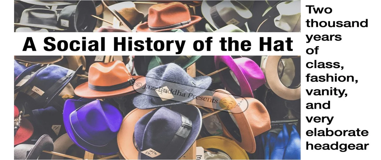 A Social History of the Hat: Two Thousand Years of Class, Fashion, Vanity and Very Elaborate Headgear