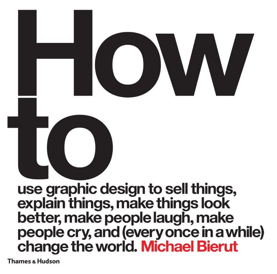 Cover of the book How to use graphic design to sell things, explain things, make things look better, make people laugh, make people cry, and (every once in a while) change the world