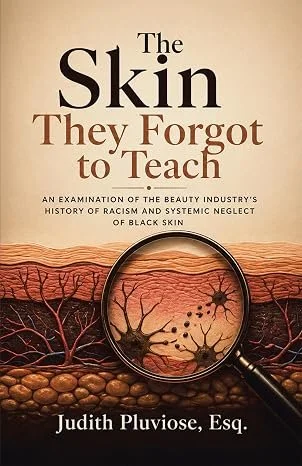 Cover of The Skin They Forgot to Teach by Judith Pluviose, Esq.