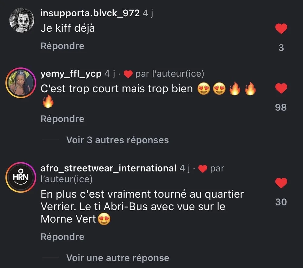 @insupporta.blvck_972 : « Je kiff déjà » · @yemy_ffl_ycp : « C’est trop court mais trop bien » · @afro_streetwear_international : « En plus c’est vraiment tourné au quartier Verrier, le ti Abri-Bus avec vue sur le Morne Vert »