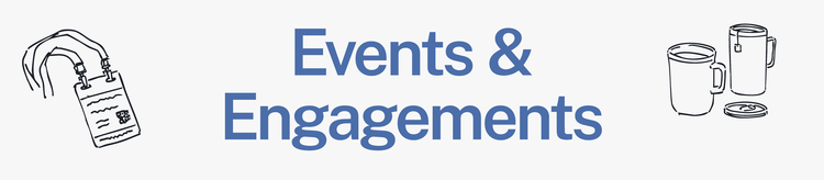 A banner image that says "Events & Engagements" and has hand-drawn pictures of a conference pass and of travel mugs with coffee and tea in them.