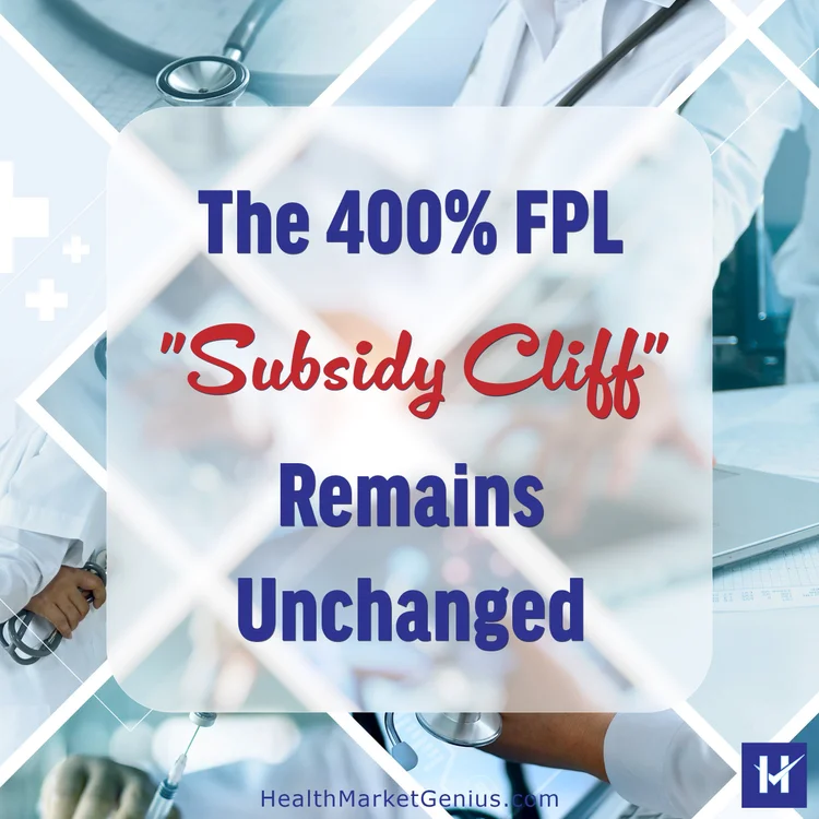 The 400% FPL 'Subsidy Cliff' remains unchanged