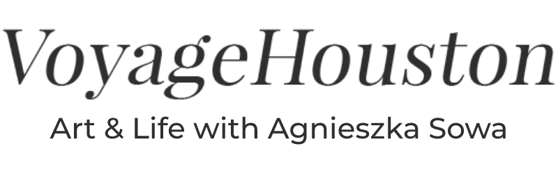 VoyageHouston - Art & Life with Agnieszka Sowa