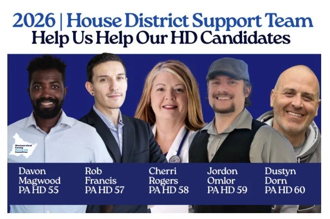 2026 Westmoreland County Democratic Committee House District Support Team: Davon Magwood (PA HD 55), Rob Francis (PA HD 57), Cherri Rogers (PA HD 58), Jordon Omlor (PA HD 59), and Dustyn Dorn (PA HD 60)