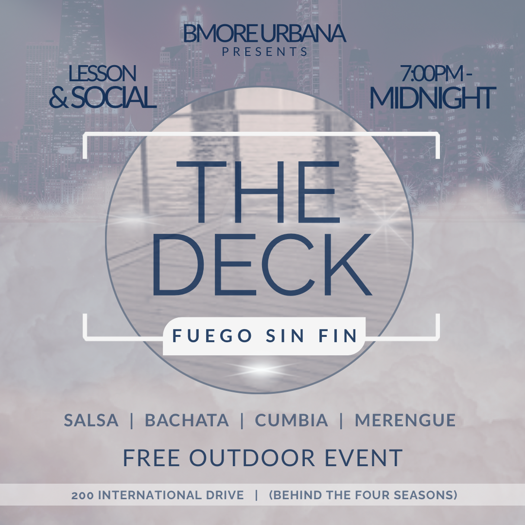 The Deck – Fuego Sin Fin, May 16, Free Outdoor Event by Bmore Urbana