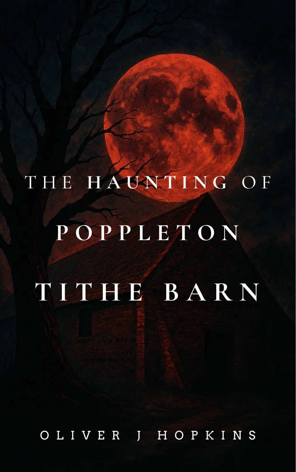 Cover of The Haunting of Poppleton Tithe Barn by Oliver J Hopkins: a red moon over the barn