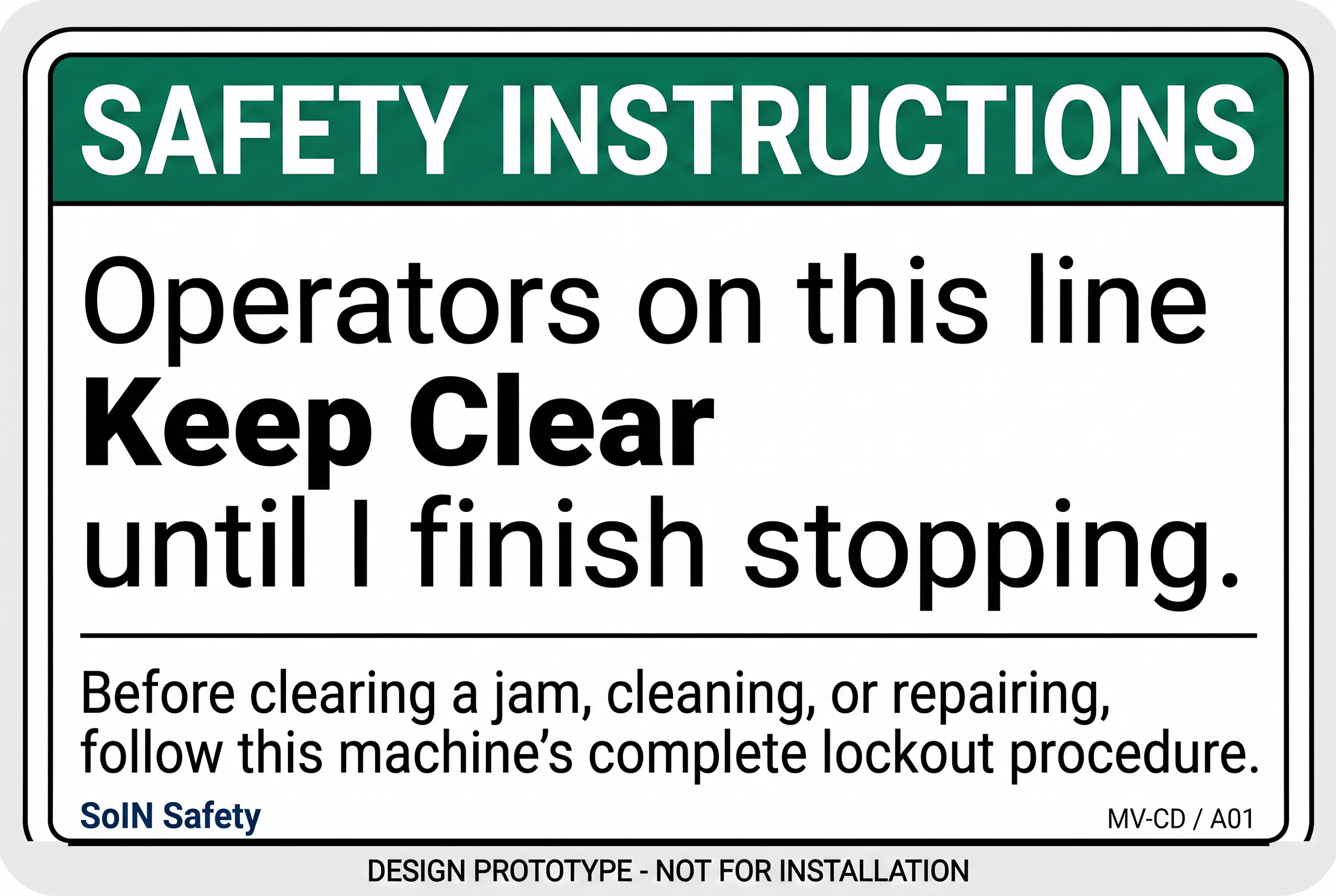 Stopping design prototype: Operators on this line Keep Clear until I finish stopping.