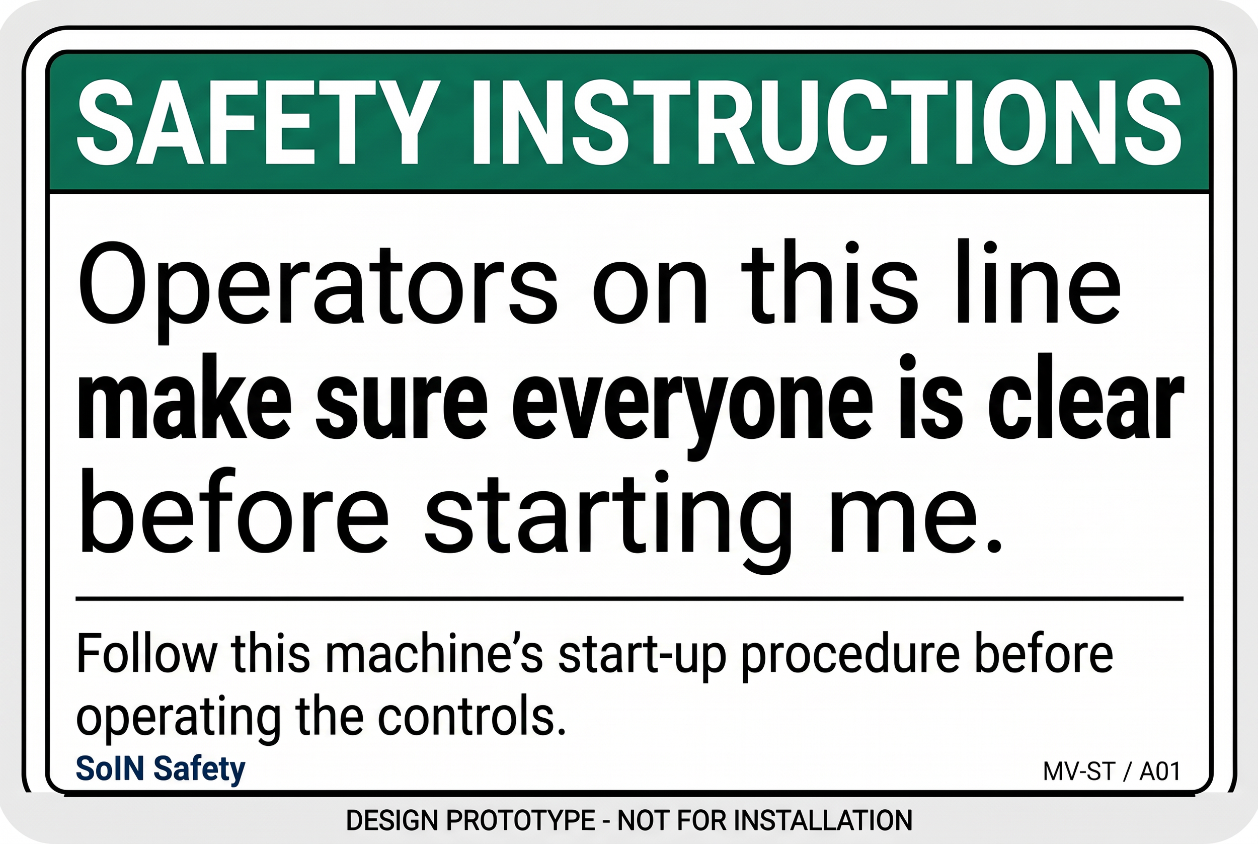 Start-up design prototype: Operators on this line make sure everyone is clear before starting me.