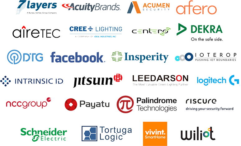 7 layers | AcuityBrands | ACUMEN SECURITY | afero | aireTEC | CREE LIGHTING | CENTERO | DEKRA | DTG | Facebook | Insperity | IOTEROP | INTRINSIC ID | JITSUIN | LEEDARSON | logitech | nccgroup | Payatu | Palindrome Technologies | riscure | Schneider Electric | Tortuga Logic | vivint.SmartHome | wiliot