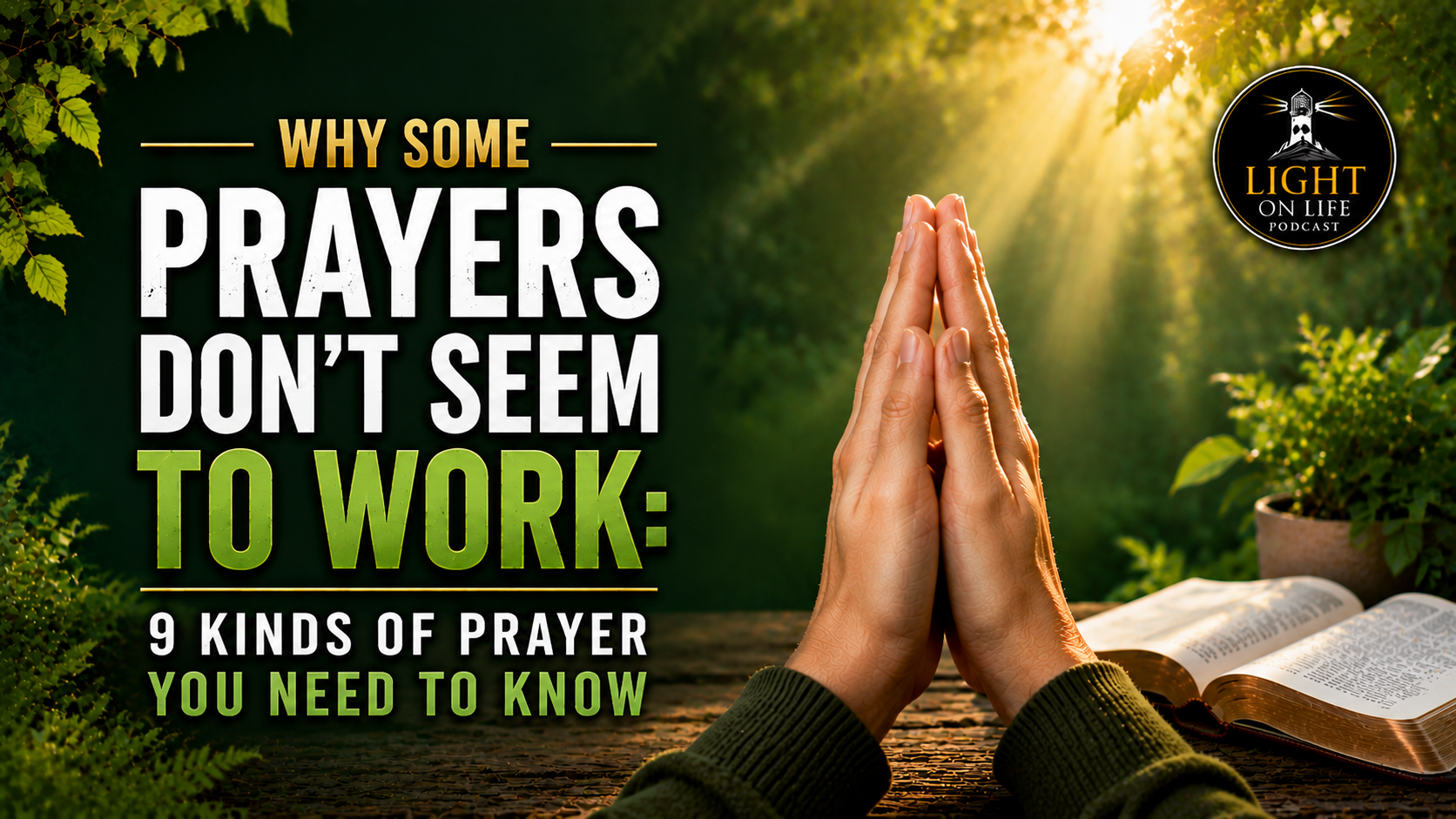 Why Some Prayers Don't Seem to Work: 9 Kinds of Prayer You Need to Know