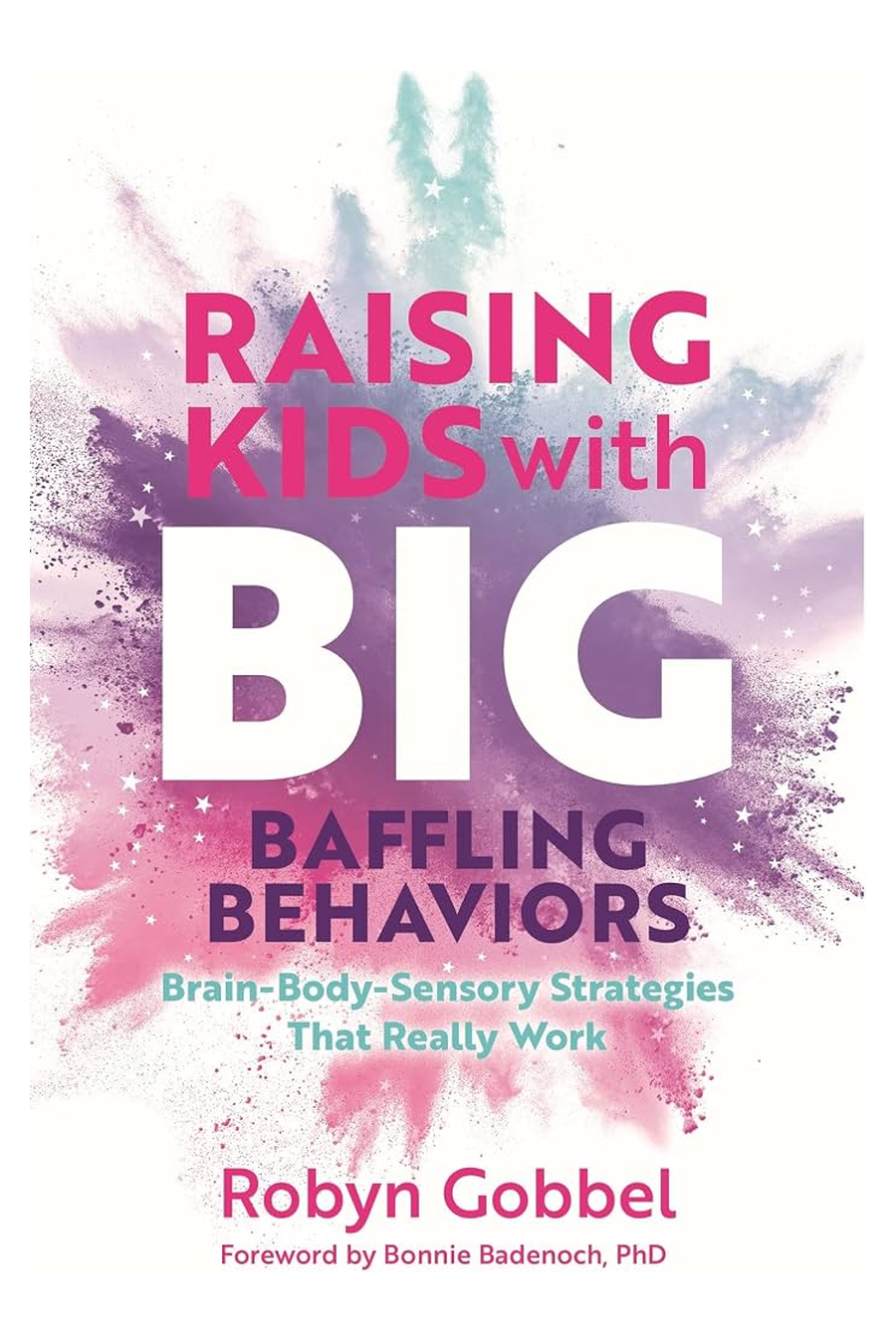 Book cover: Raising Kids with Big, Baffling Behaviors by Robyn Gobbel
