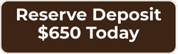 Reserve – Deposit ($650 Today) – Standard Rate
